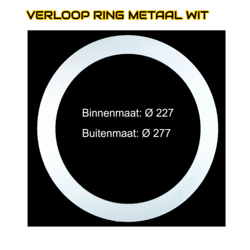 VERLOOPRING METAAL WIT Ø227-277mm - 7094-metaal wit Ø227-277mm  ​